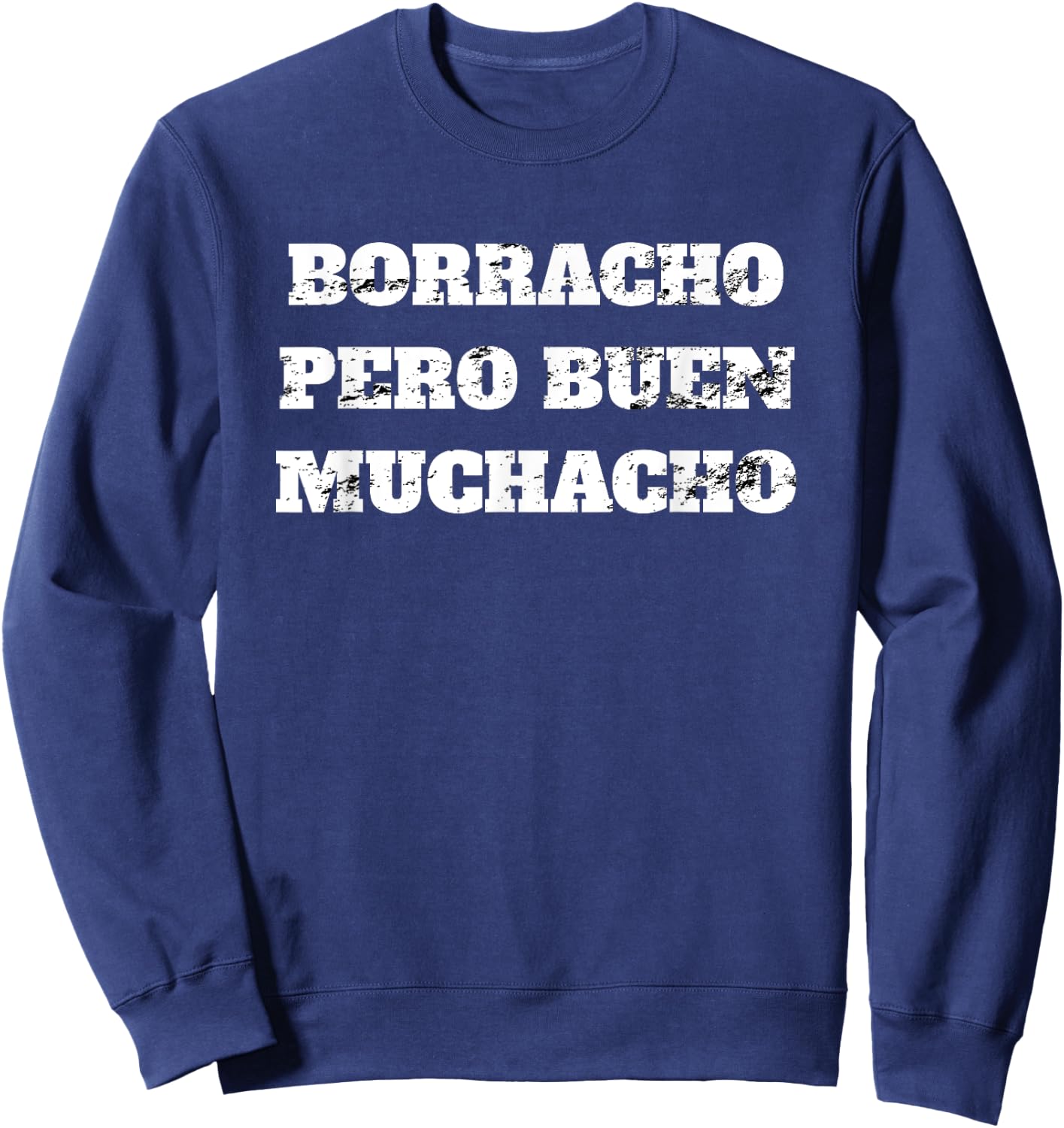 Latino Borracho Pero Buen Muchacho Funny Vintage Sweatshirt - Sweatshirt | Navy
