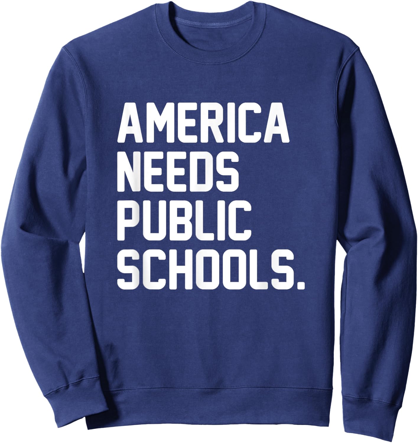 America Needs Public Schools Sweatshirt - Sweatshirt | Navy