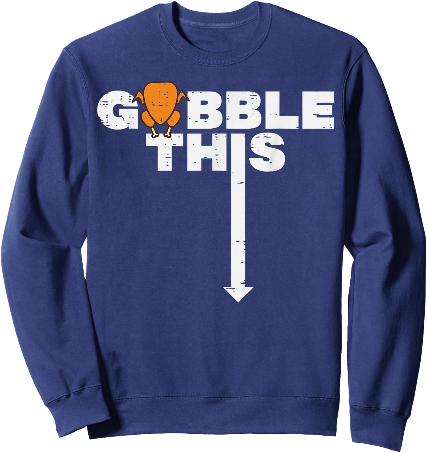 Thanksgiving Gobble This Funny Turkey Adult Humor Dad Men Sweatshirt - Sweatshirt | Navy