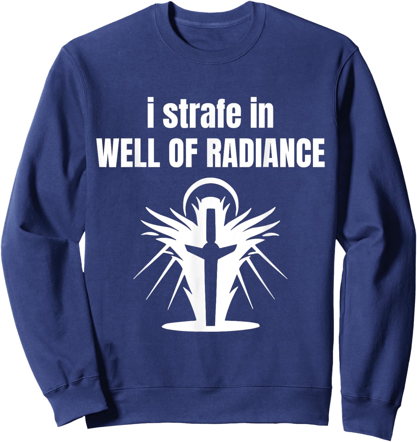 I Strafe In Well Of Radiance Sweatshirt - Sweatshirt | Navy