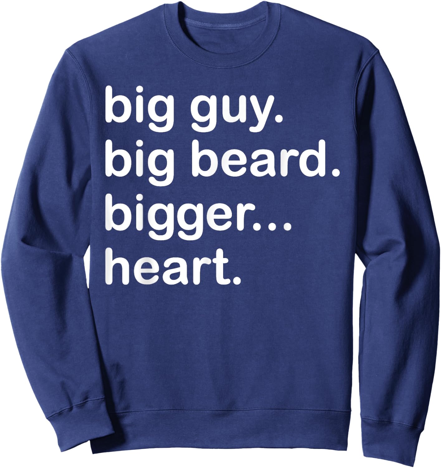 Funny - Big Guy Big Beard Bigger Heart Sweatshirt - Sweatshirt | Navy