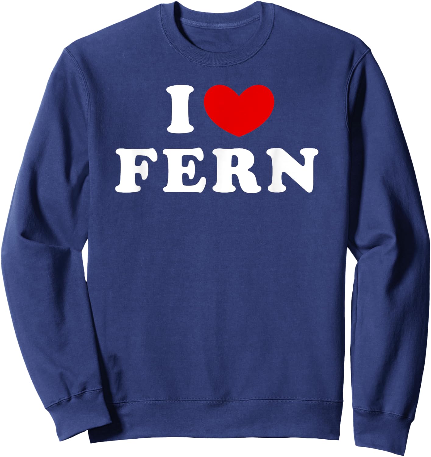 I Love Fern, I Heart Fern Sweatshirt - Sweatshirt | Navy