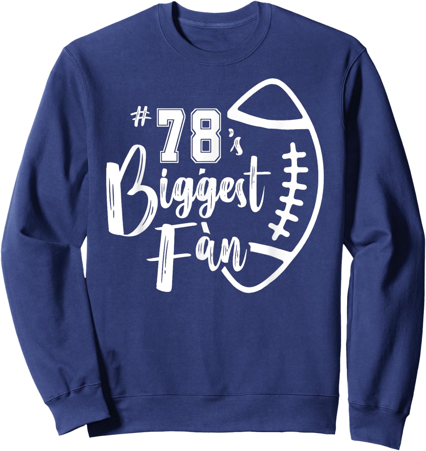 Number 78's Biggest Fan Shirt Football Player Mom Dad Family Sweatshirt - Sweatshirt | Navy