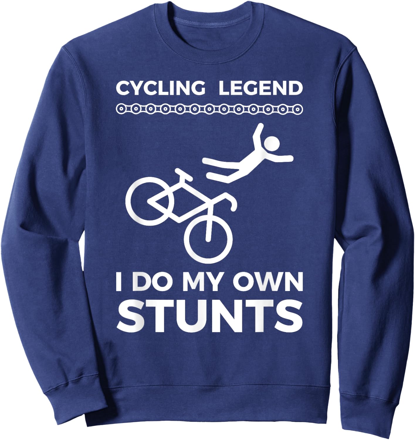 Cycling Legend I Do My Own Stunts Funny Bike Humor Sweatshirt - Sweatshirt | Navy