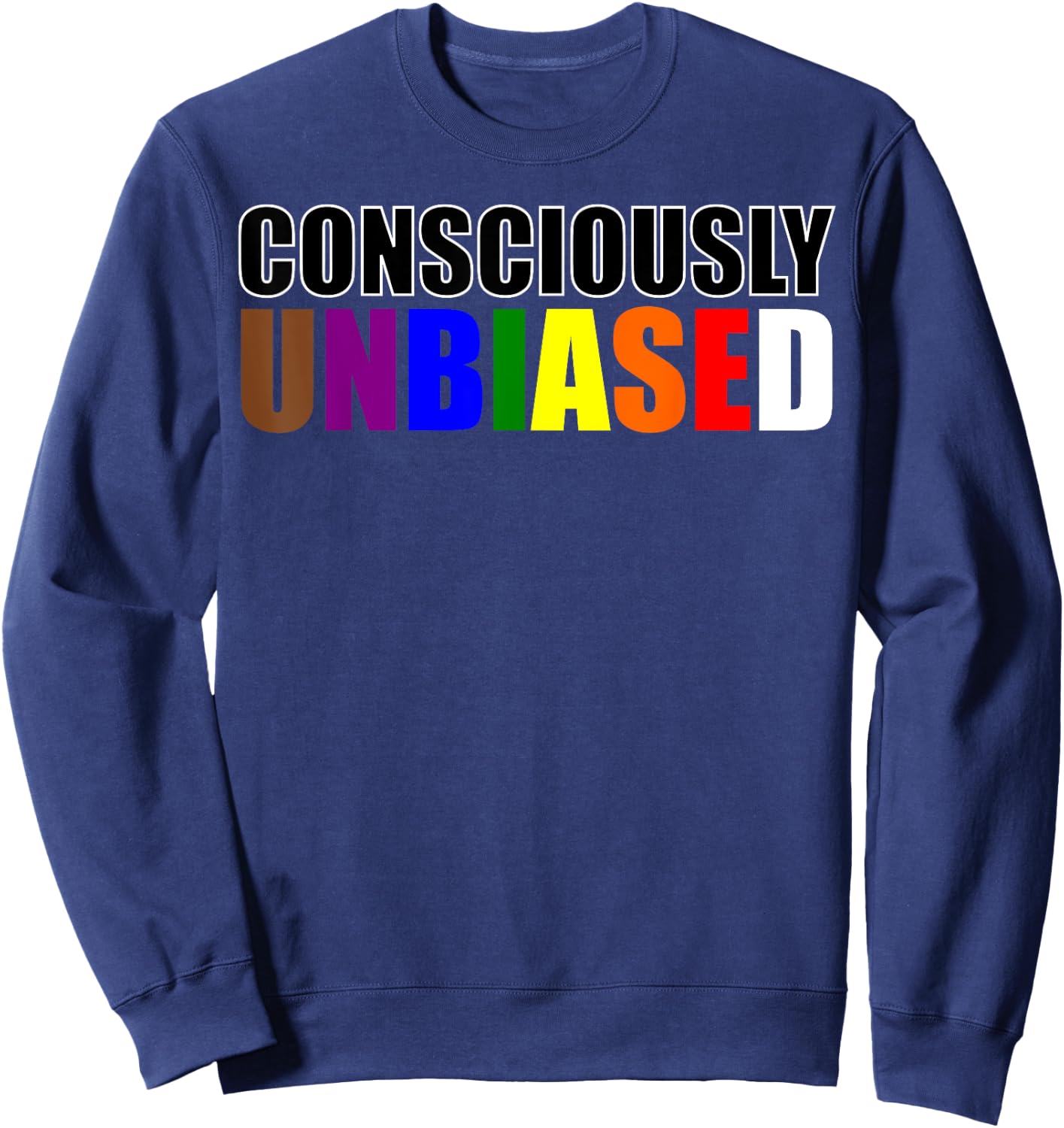 Consciously Unbiased Shirt, Rainbow Shirt, Equality & Equity Sweatshirt - Sweatshirt | Navy