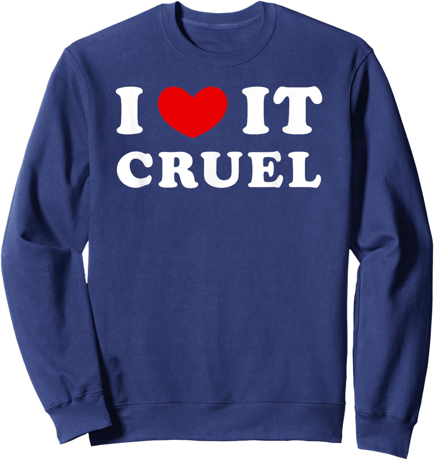I Love It Cruel, I Heart It Cruel Sweatshirt - Sweatshirt | Navy