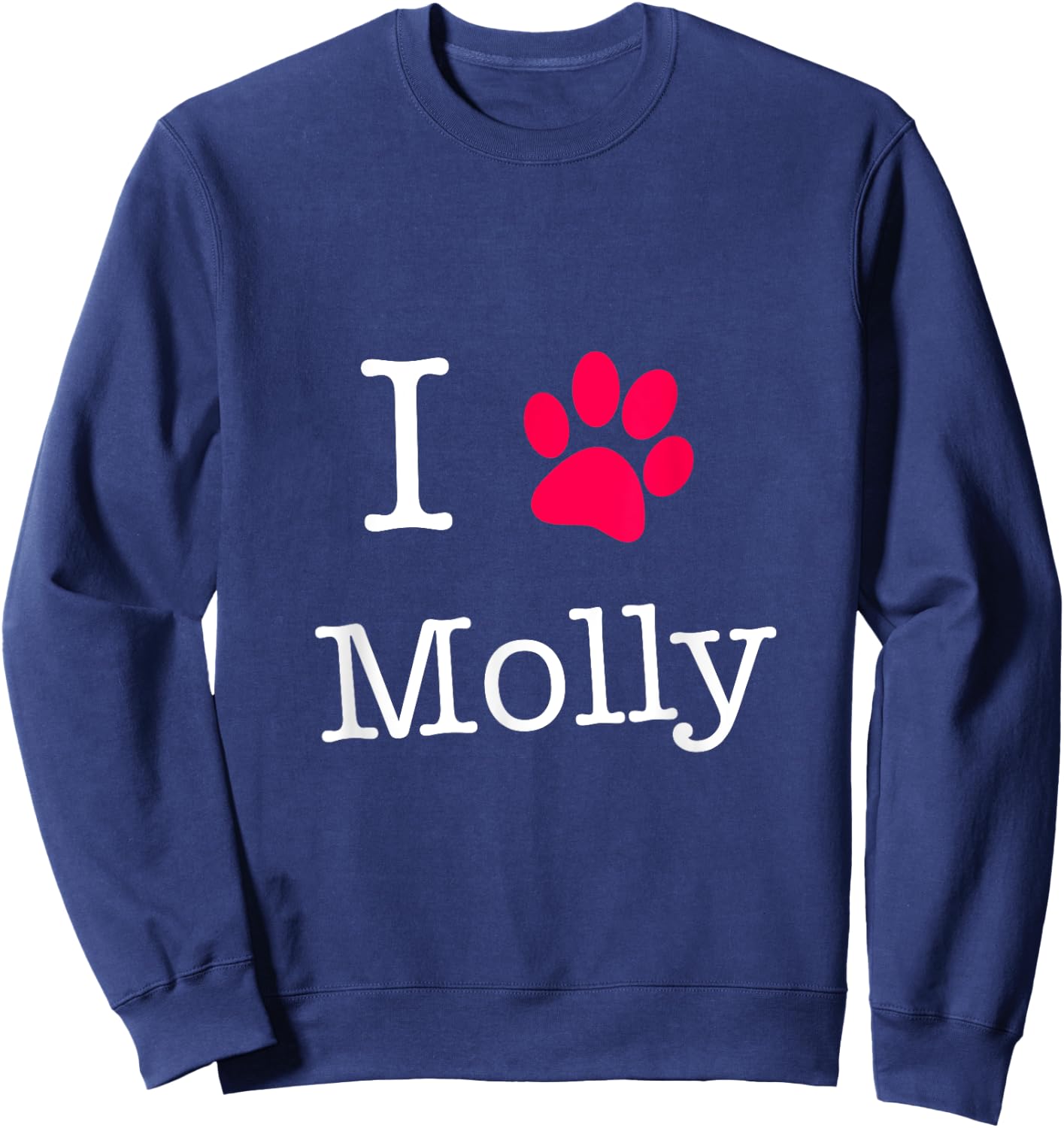 I Love Molly Dog Name Gift Shirt Women Girls Kids Sweatshirt - Sweatshirt | Navy