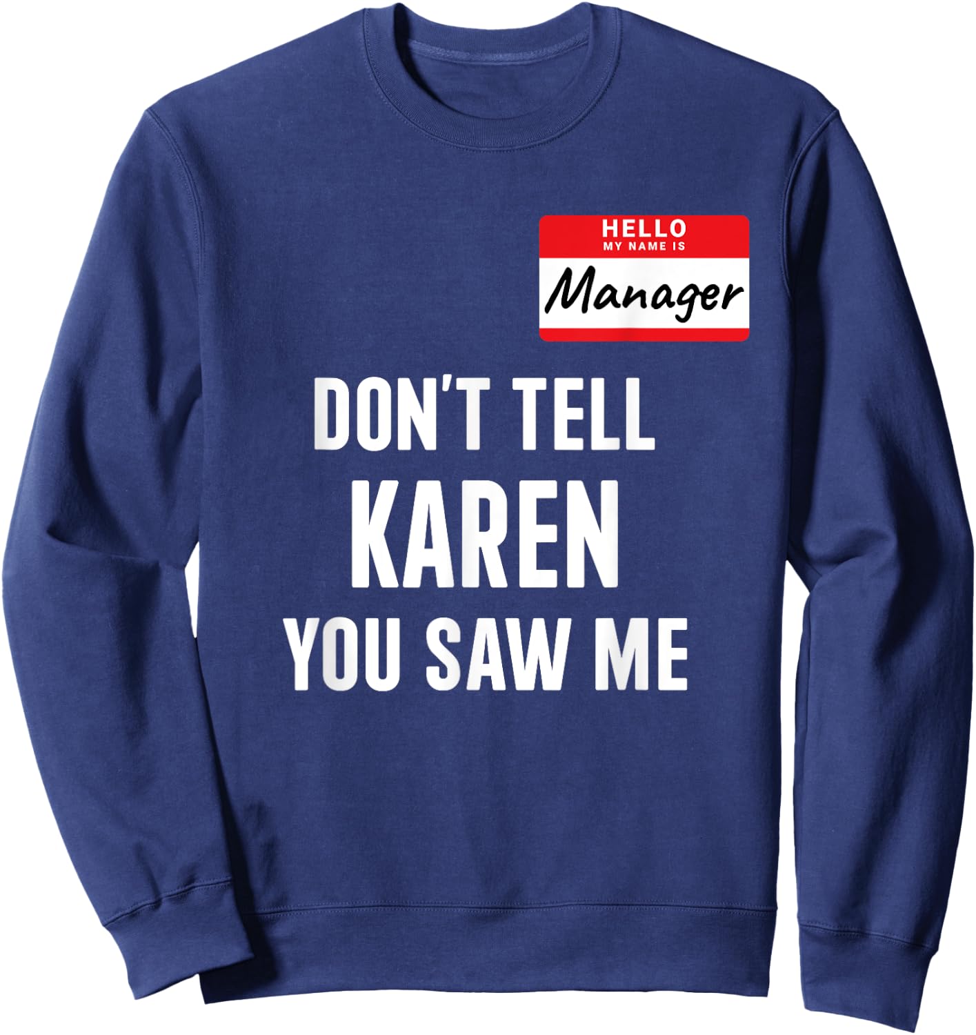 Manager costume dont tell Karen funny costume halloween Sweatshirt - Sweatshirt | Navy