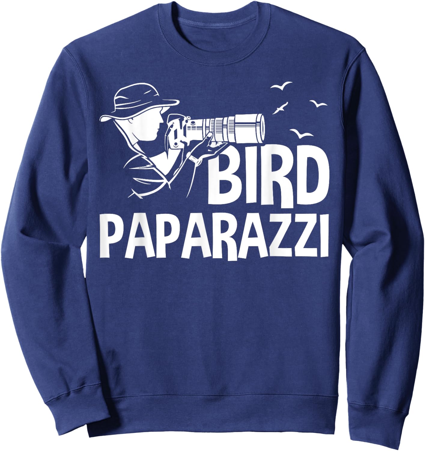 Bird Paparazzi Funny Birding Wildlife Photography Lovers Sweatshirt - Sweatshirt | Navy