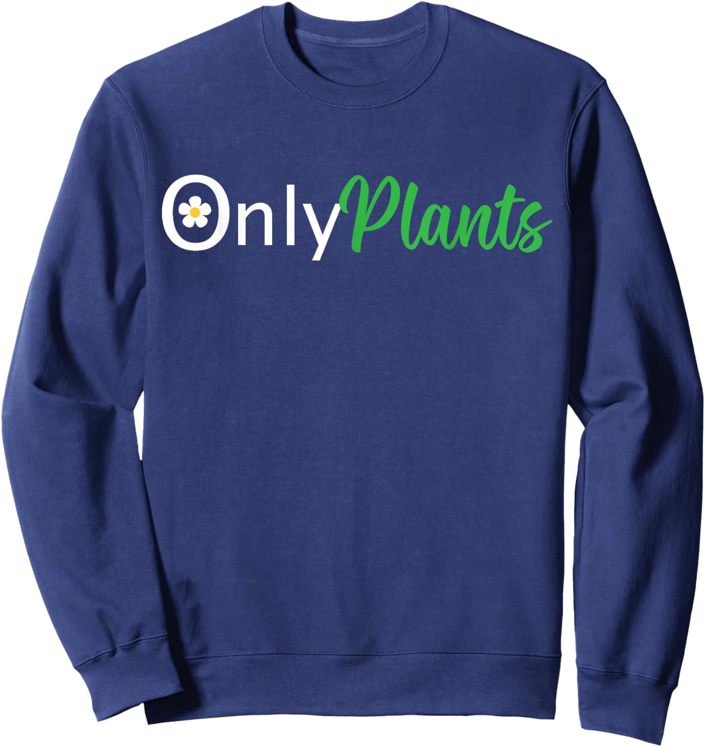 Funny OnlyPlants Gardening Floral Florist Women Men Sweatshirt - Sweatshirt | Navy