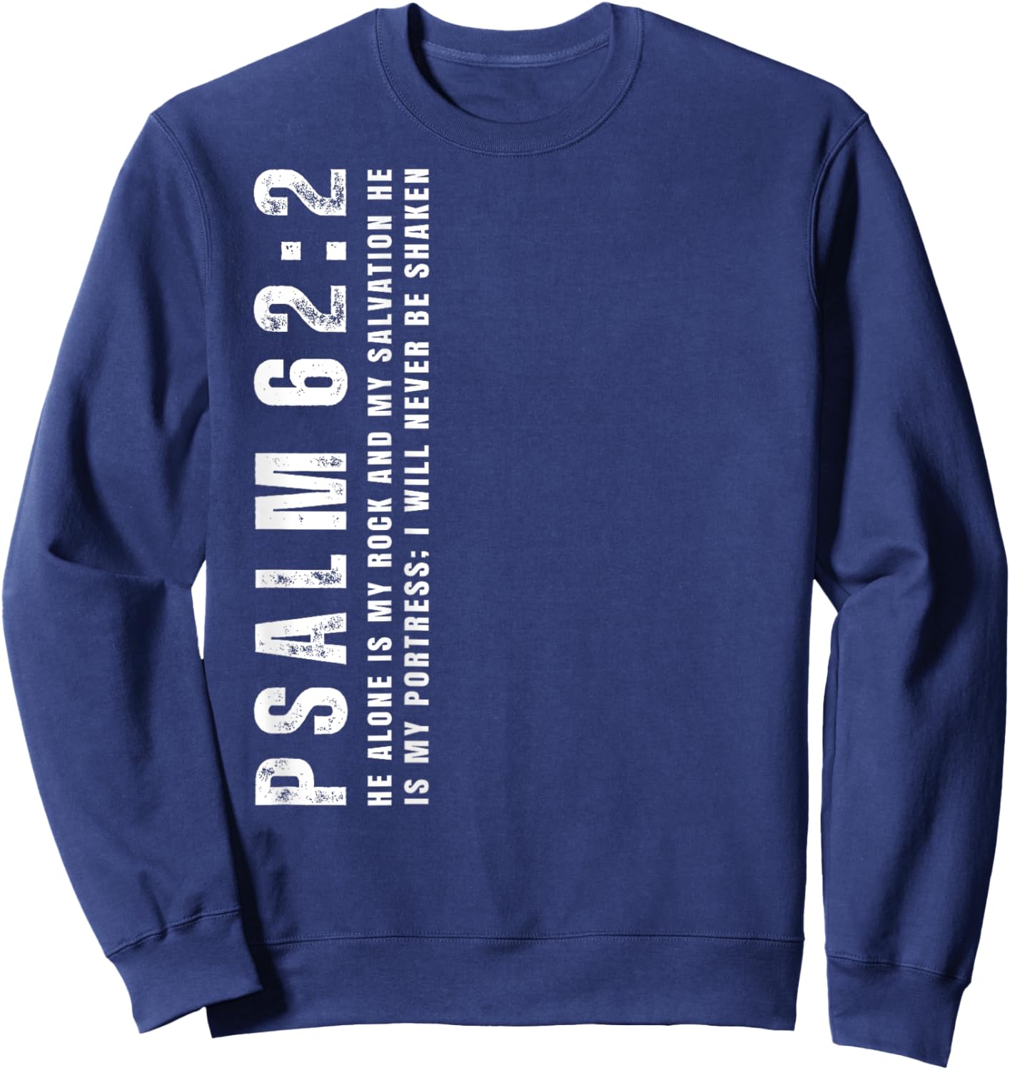 Psalm 62:2, I Will Never Be Shaken, Design on Back Sweatshirt - Sweatshirt | Navy