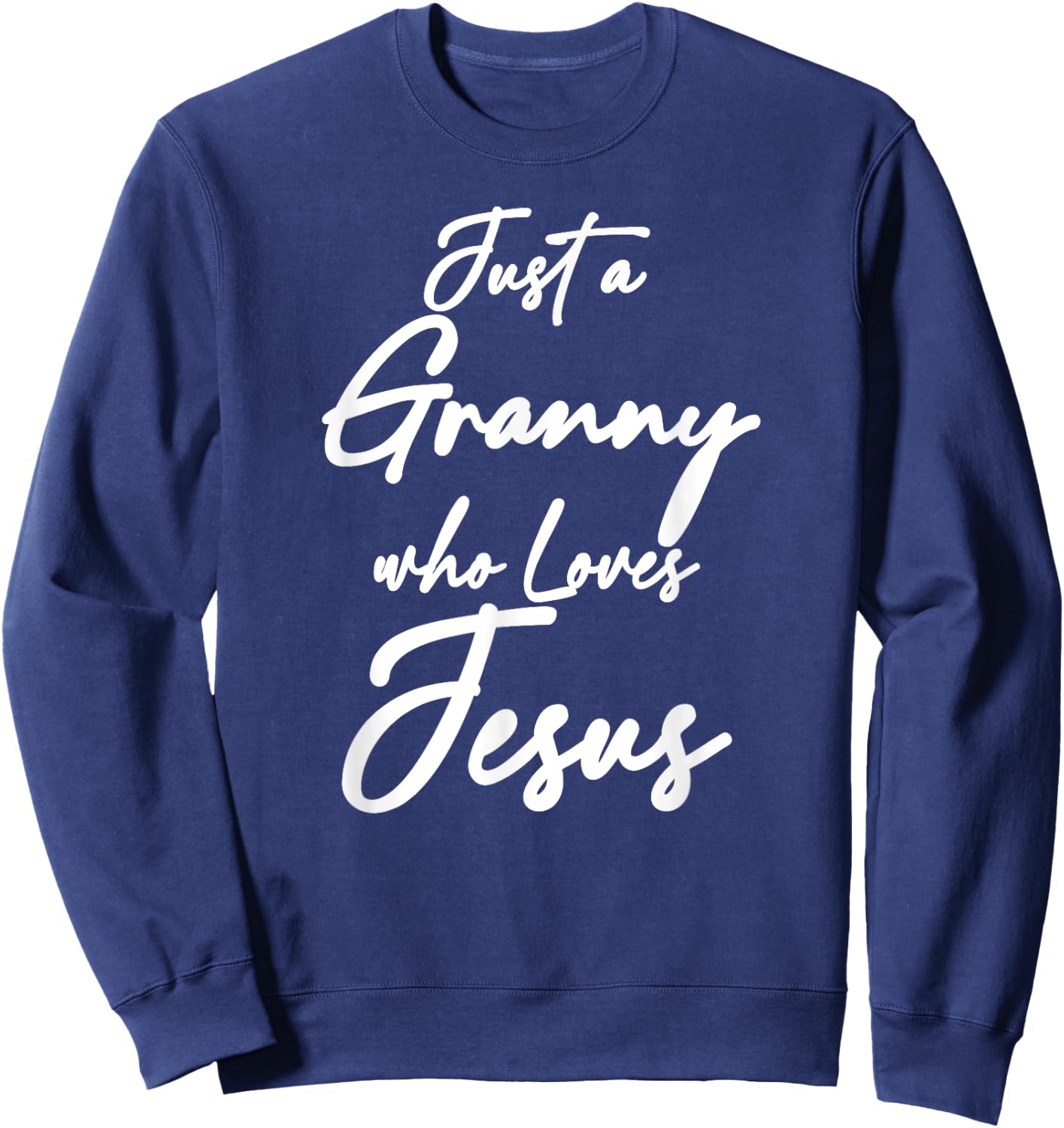 Just a Granny Who Loves Jesus Christian Faith Grandma Mom Sweatshirt - Sweatshirt | Navy