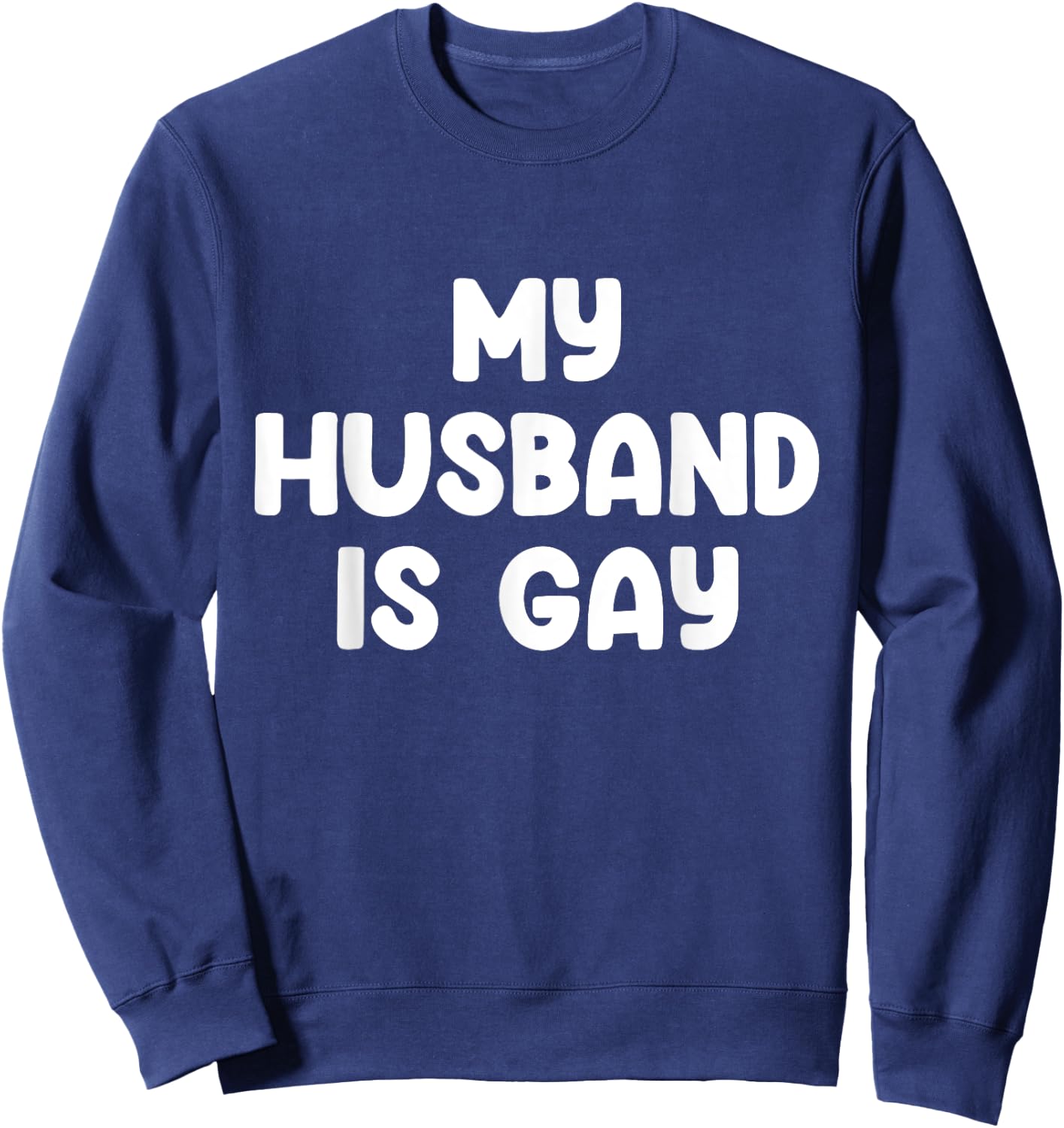 My Husband Is Gay Sweatshirt - Sweatshirt | Navy