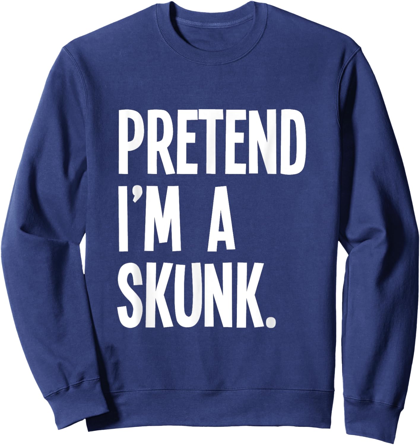 Pretend I'm A Skunk Funny Halloween Party Costume Sweatshirt - Sweatshirt | Navy