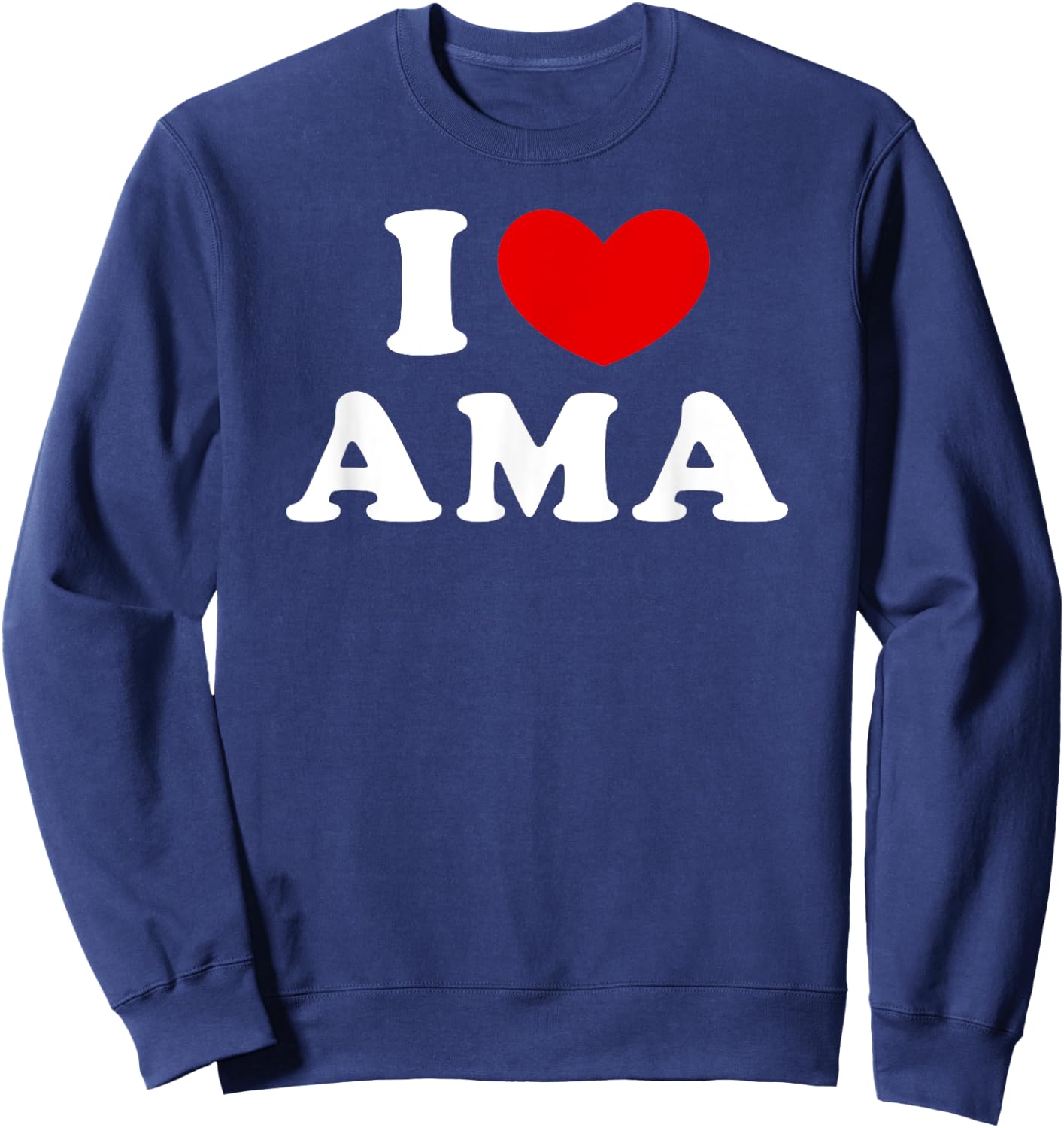 I Love Ama, I Heart Ama Sweatshirt - Sweatshirt | Navy