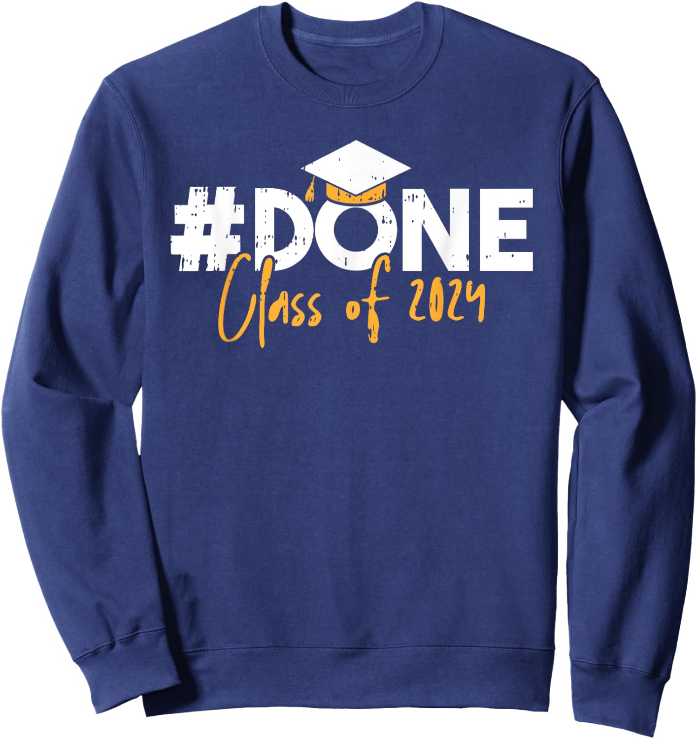 Done Class Of 2024 Graduation Graduate Men Women Kids Sweatshirt - Sweatshirt | Navy