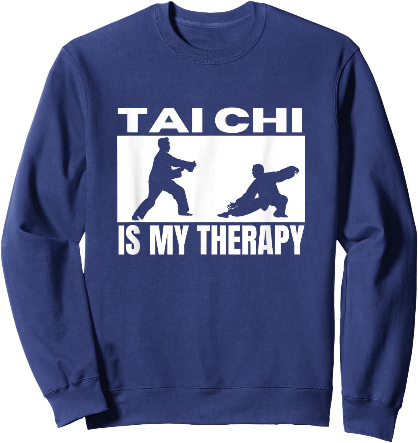 Tai Chi Is My Therapy Funny Tai Chi Sweatshirt - Sweatshirt | Navy