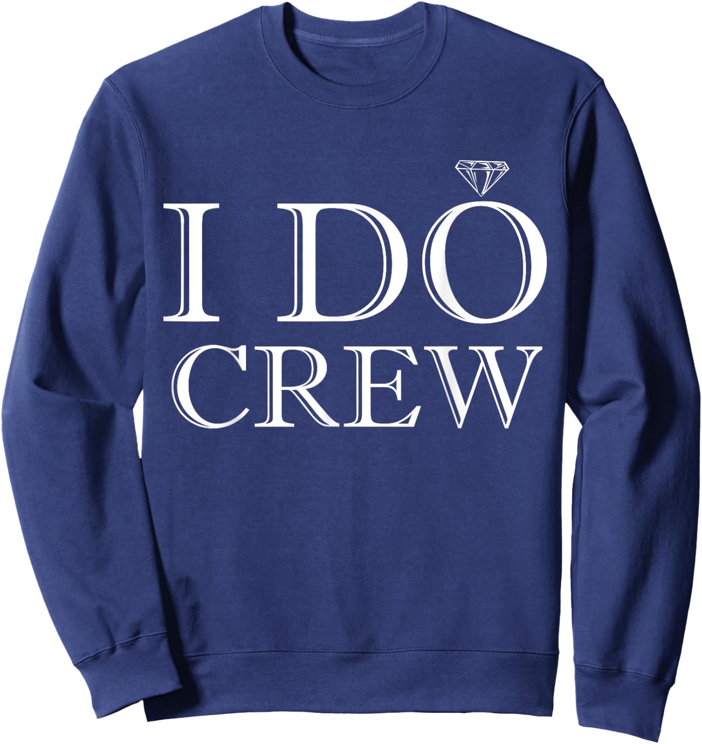 Wedding Crew Apparel - I Do Crew Sweatshirt - Sweatshirt | Navy