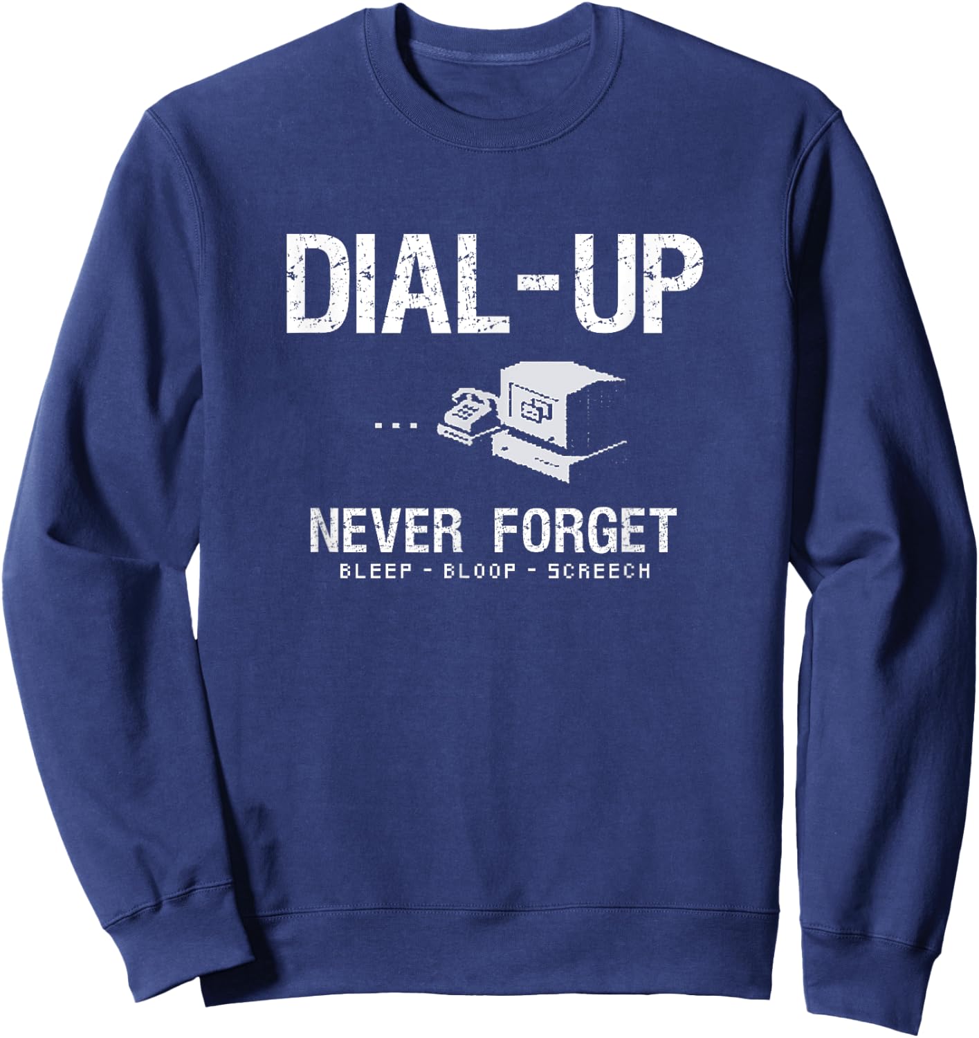 Dial-Up, Never Forget. Retro Modem, Funny Vintage Internet Sweatshirt - Sweatshirt | Navy