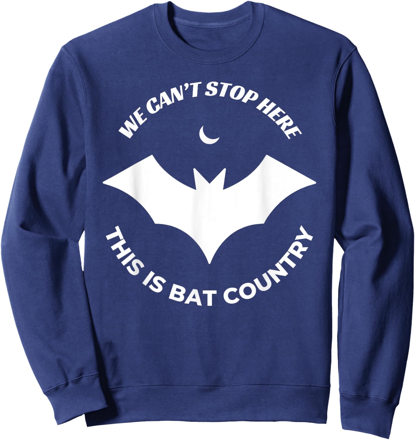 We Can't Stop Here, This Is Bat Country Quote Sweatshirt - Sweatshirt | Navy