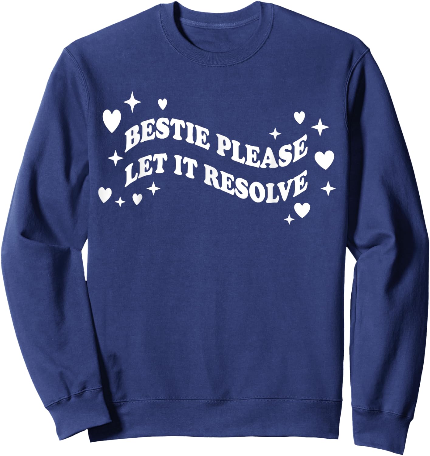 Bestie Please Let It Resolve Sweatshirt - Sweatshirt | Navy