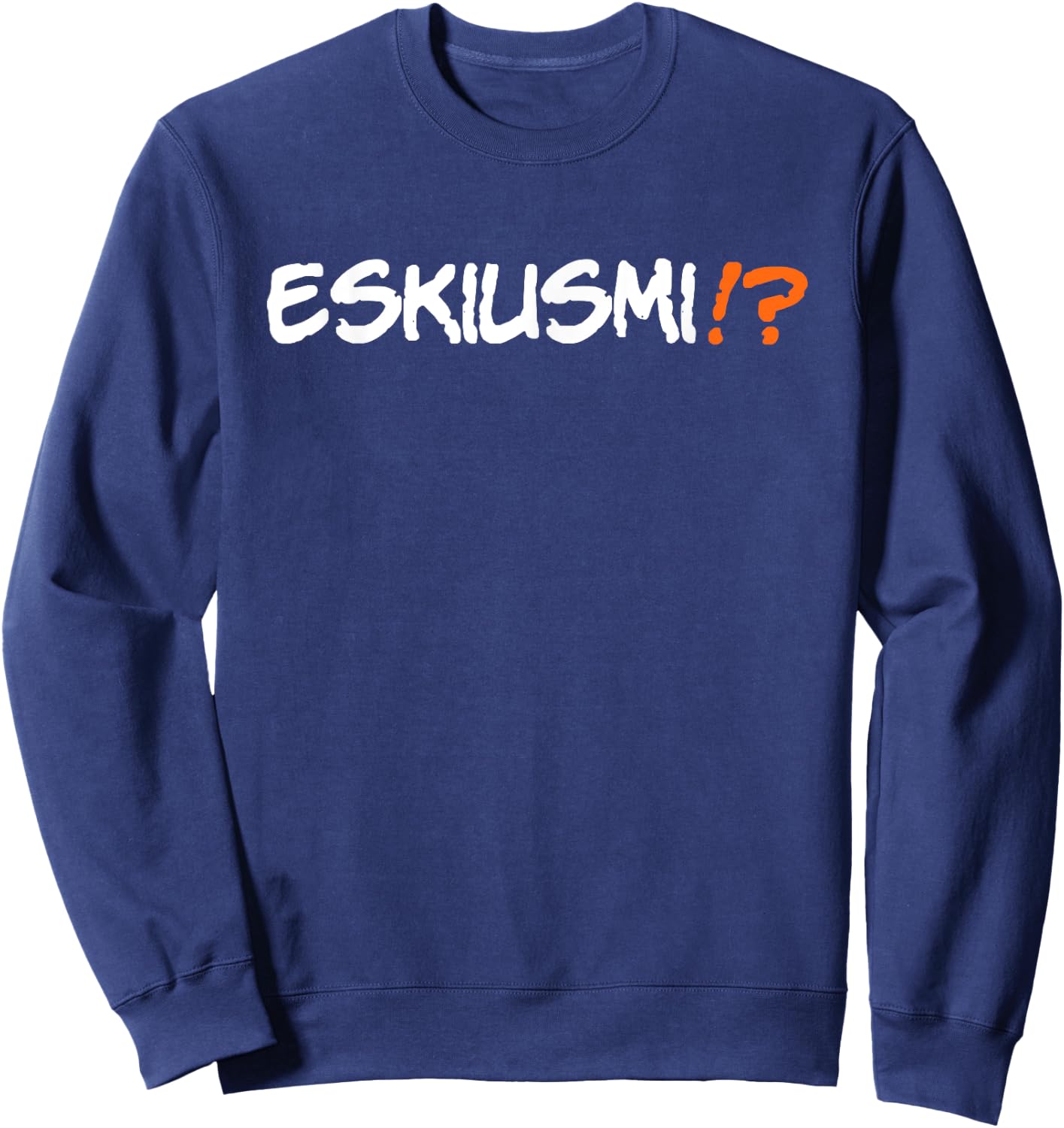 Eskiusmi Funny Spanglish Speaking Saying Phrase Sweatshirt - Sweatshirt | Navy