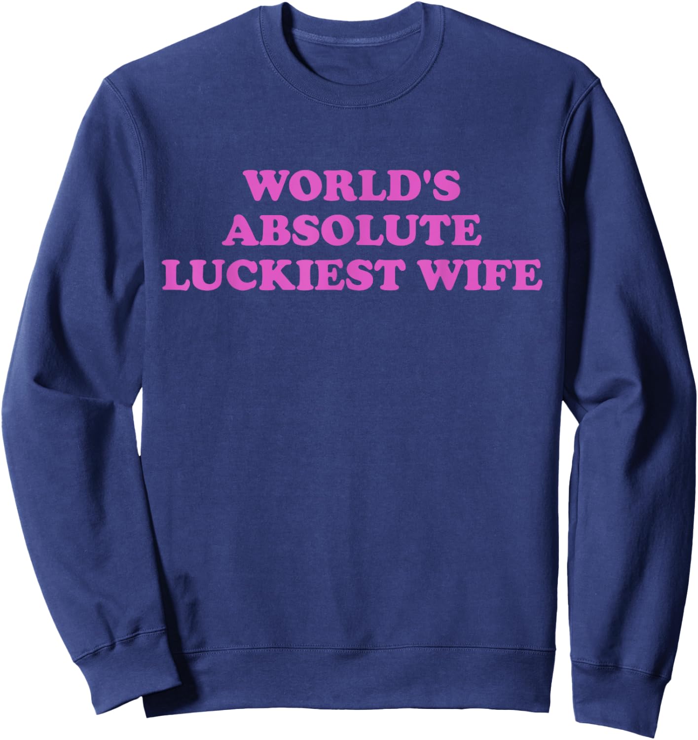 World's Absolute Luckiest Wife Sweatshirt - Sweatshirt | Navy