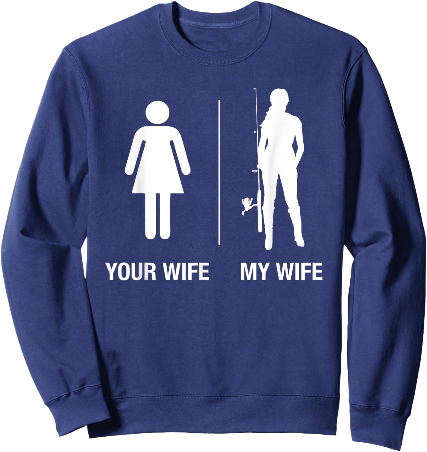 Your Wife My Wife Fishing Shirt, Funny Husband Gift Sweatshirt - Sweatshirt | Navy
