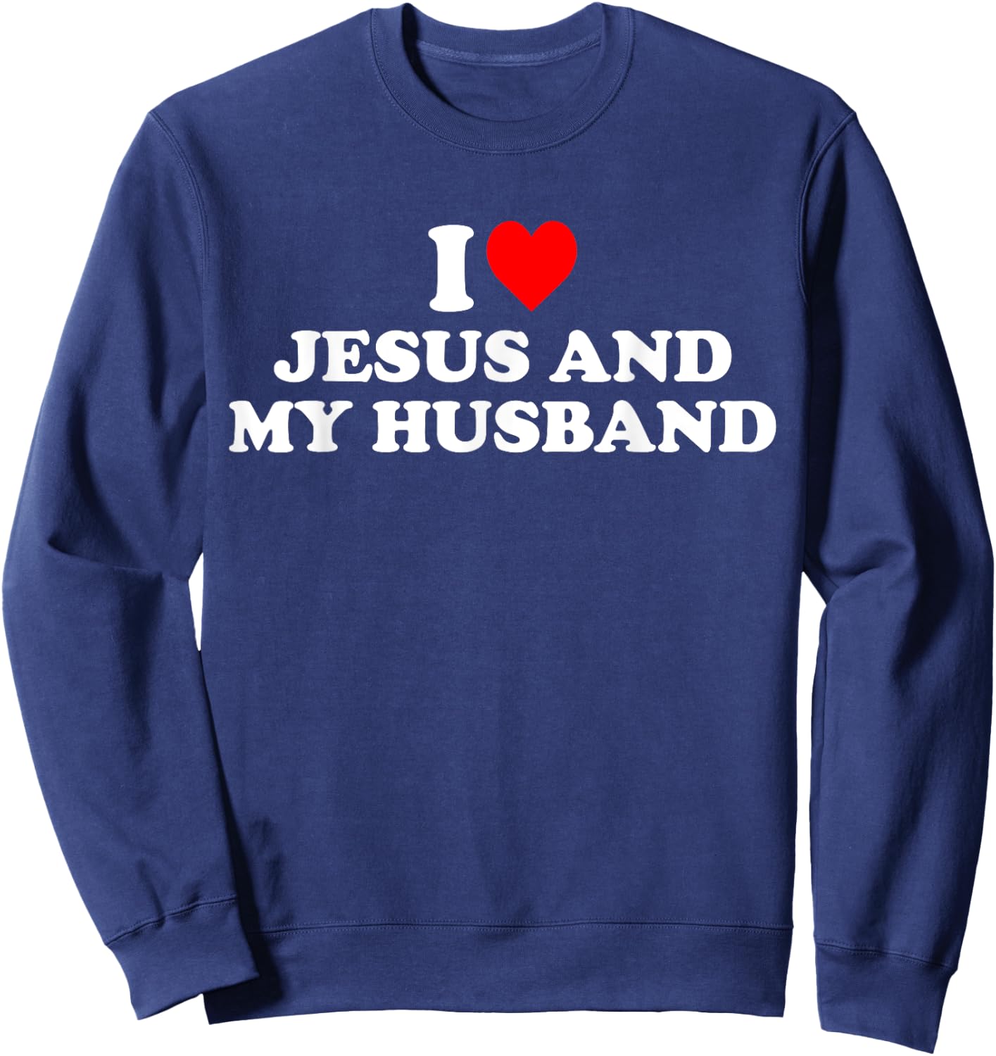 I Love Jesus And My Husband Sweatshirt - Sweatshirt | Navy