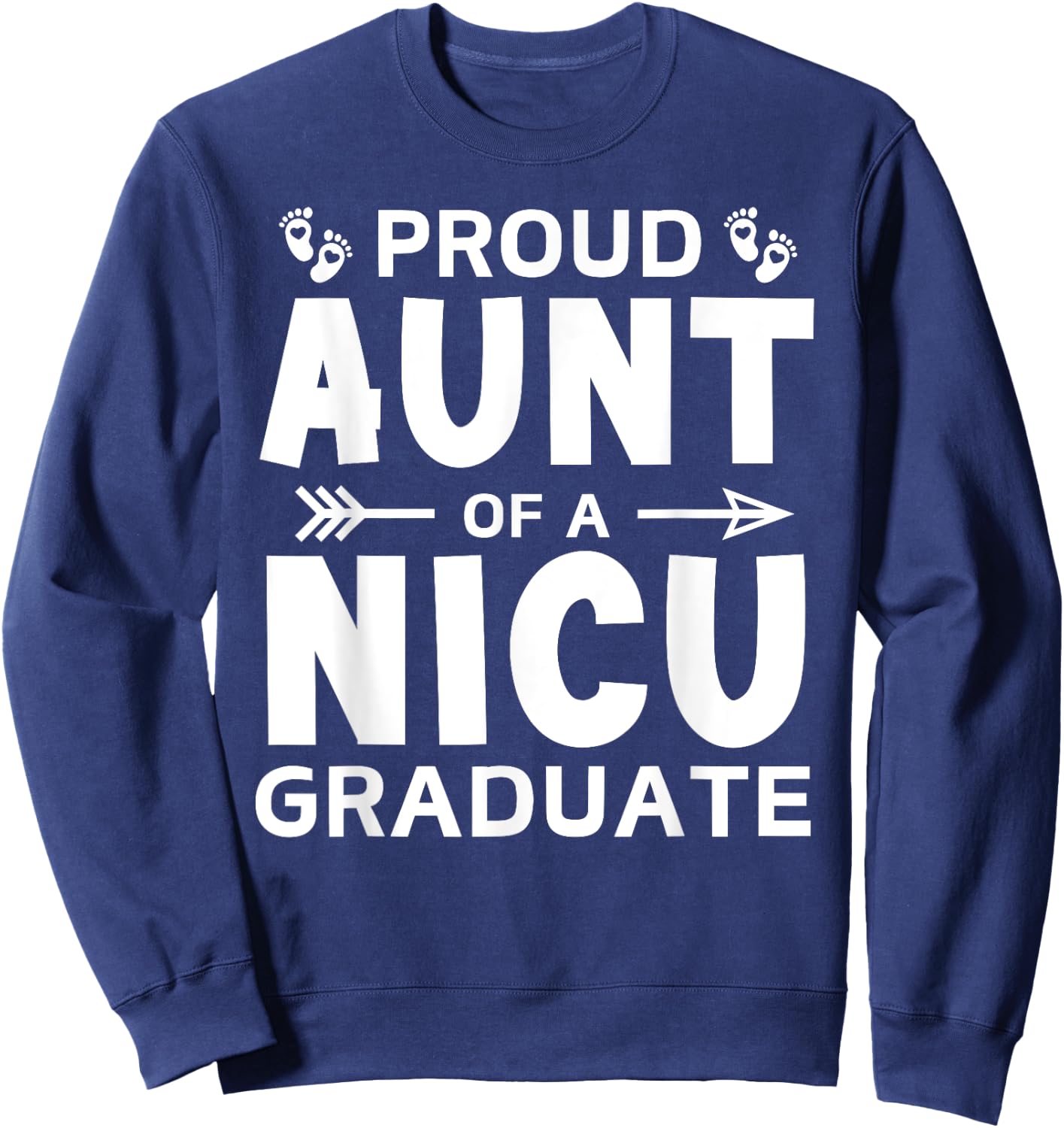 Proud Aunt of A NICU Graduate Micro Preemie Birth Grad Tiny Sweatshirt - Sweatshirt | Navy