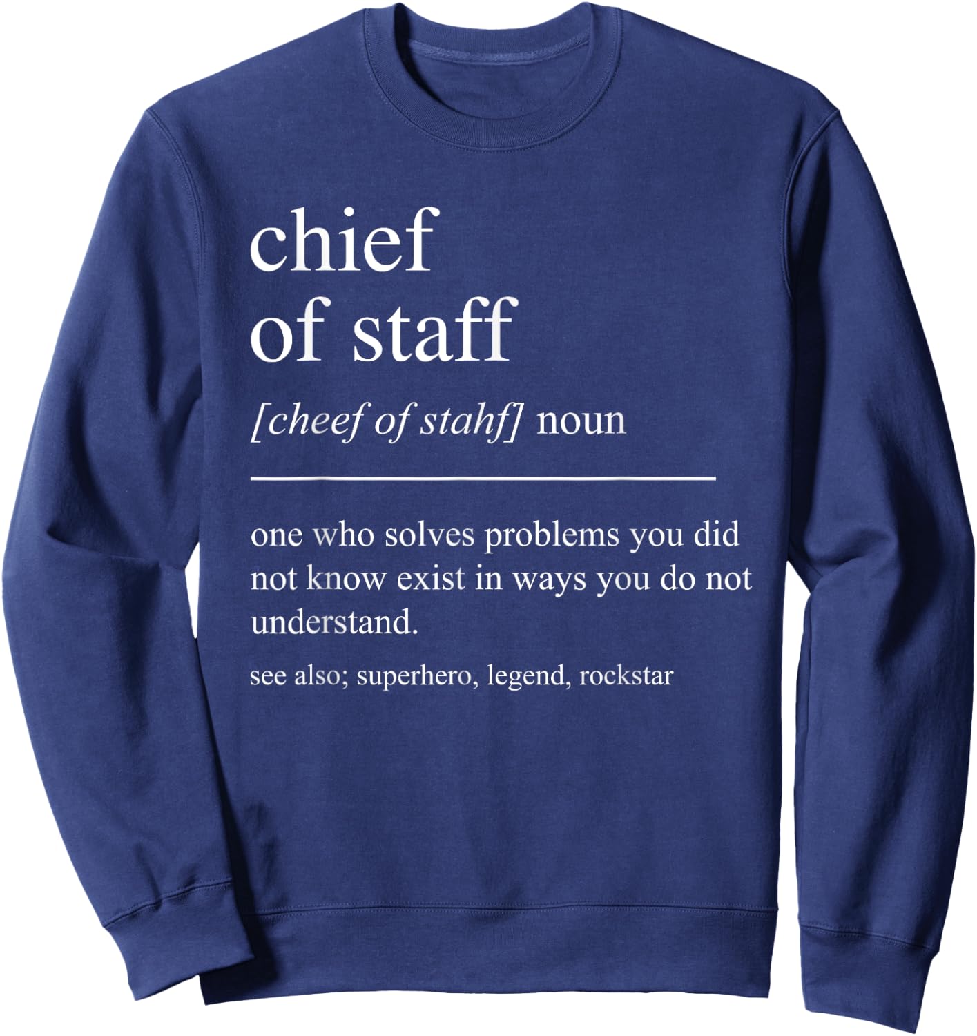 Funny Chief Of Staff Definition Retirement Sweatshirt - Sweatshirt | Navy