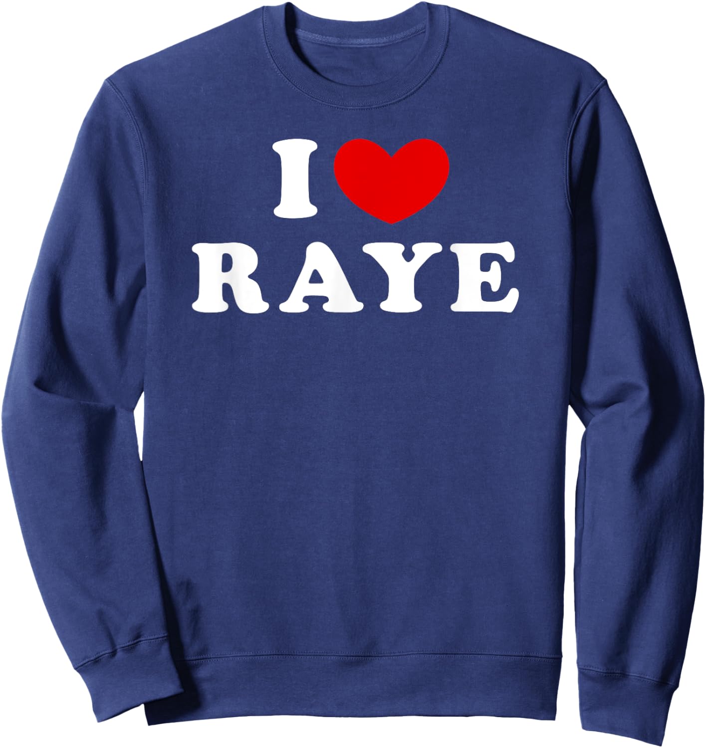 I Love Raye, I Heart Raye Sweatshirt - Sweatshirt | Navy