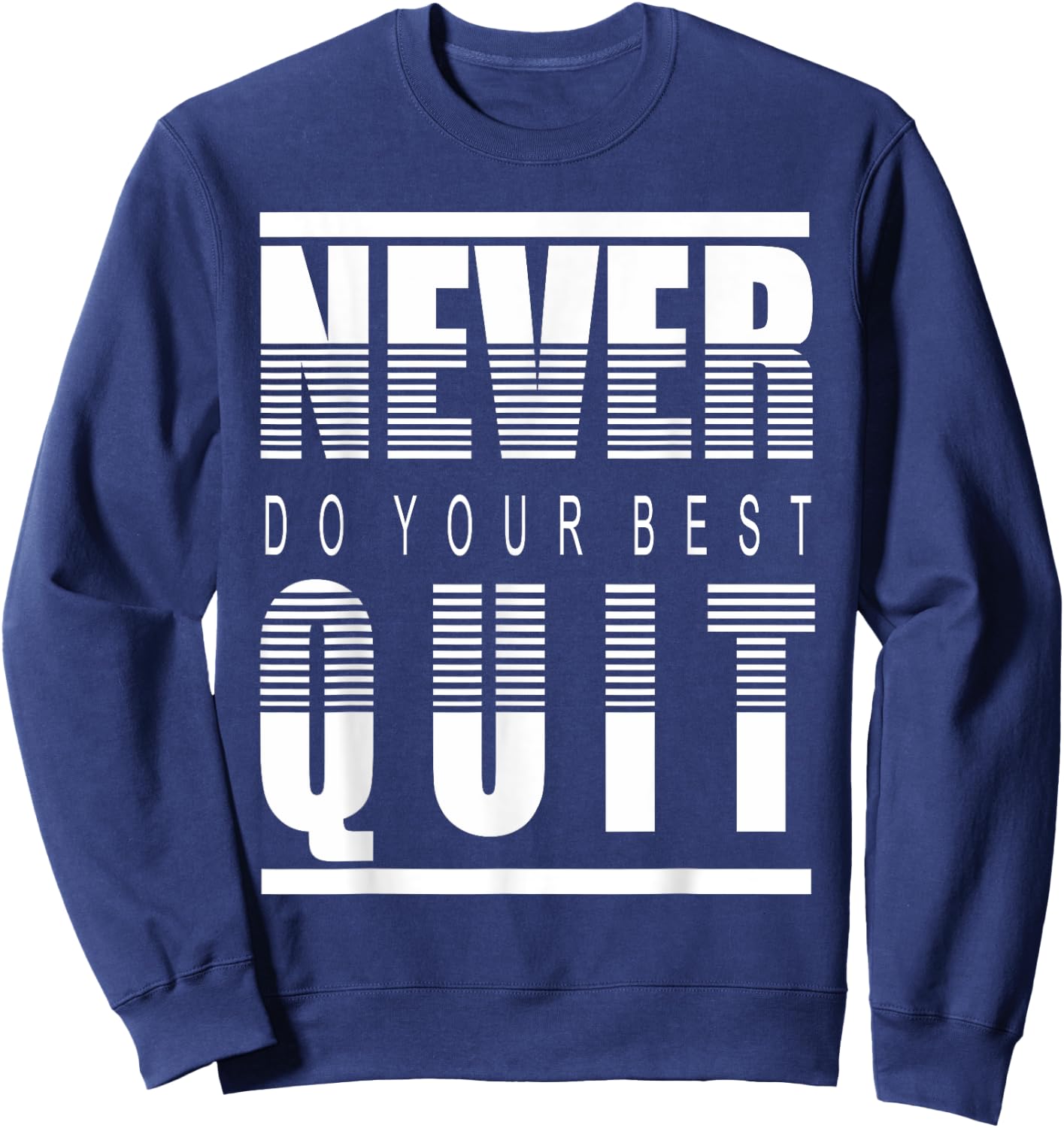 Never Do Your Best Quit Gift Sweatshirt - Sweatshirt | Navy