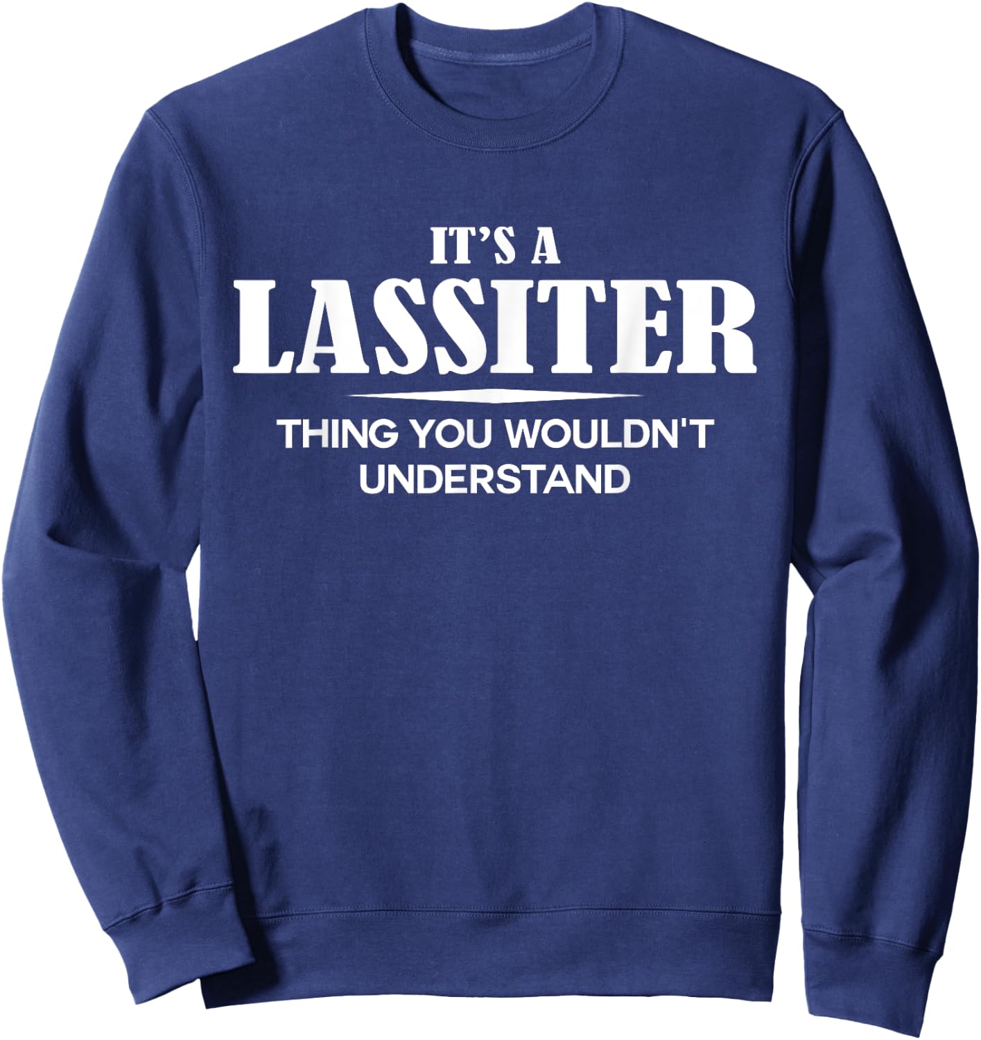 It's A LASSITER Thing You Wouldn't Understand LASSITER Name Sweatshirt - Sweatshirt | Navy