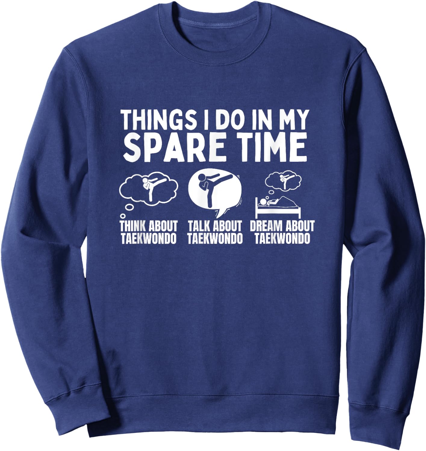 Taekwondo Things I Do In My Spare Time Funny Taekwondo Sweatshirt - Sweatshirt | Navy