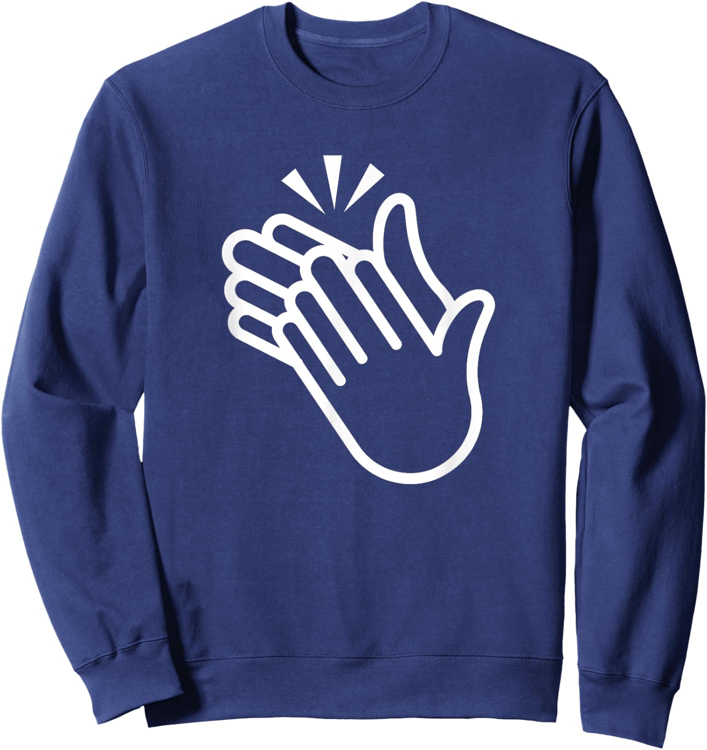 Clapping Hands, Funny, Jokes, Sarcastic Sweatshirt - Sweatshirt | Navy