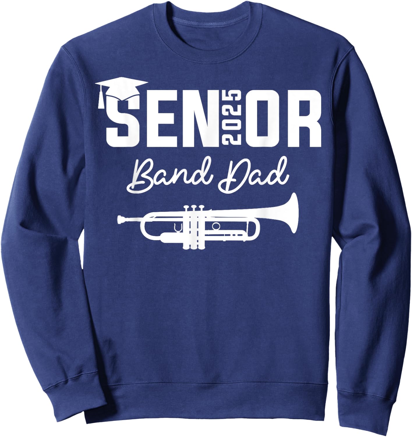 Senior Band Dad 2025 Marching Band Class Of 2025 Trumpet Sweatshirt - Sweatshirt | Navy