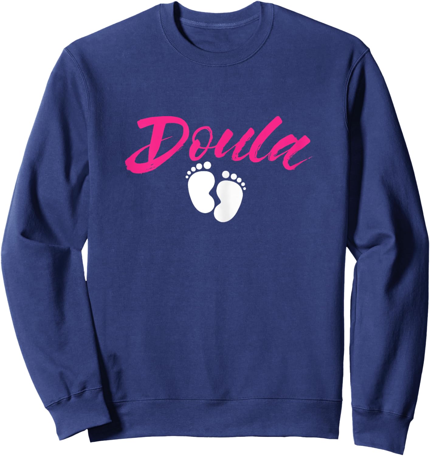 Doula Baby Feet Birthing Childbirth Pregnancy Birth Team Sweatshirt - Sweatshirt | Navy