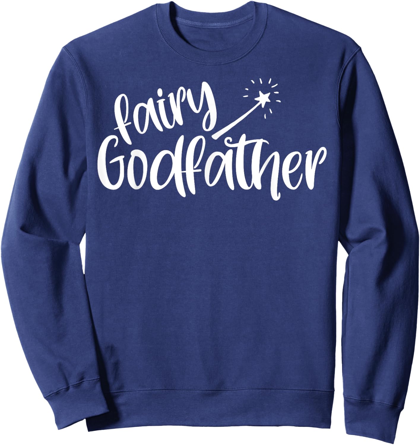 Funny godfather cool uncle fairy godfather best godparent Sweatshirt - Sweatshirt | Navy