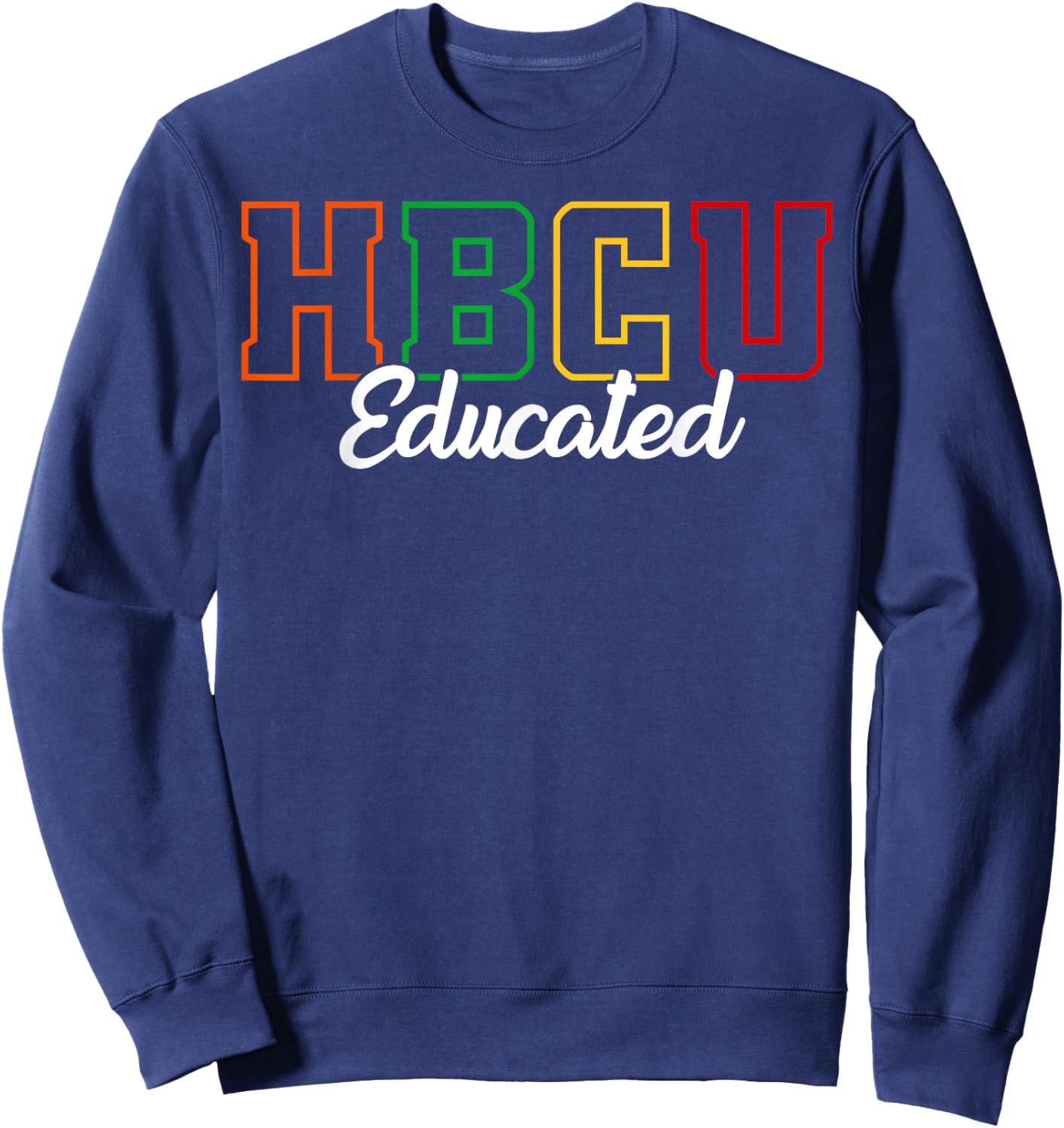 HBCU Educated Grad Historical Black College Alumni School Sweatshirt - Sweatshirt | Navy