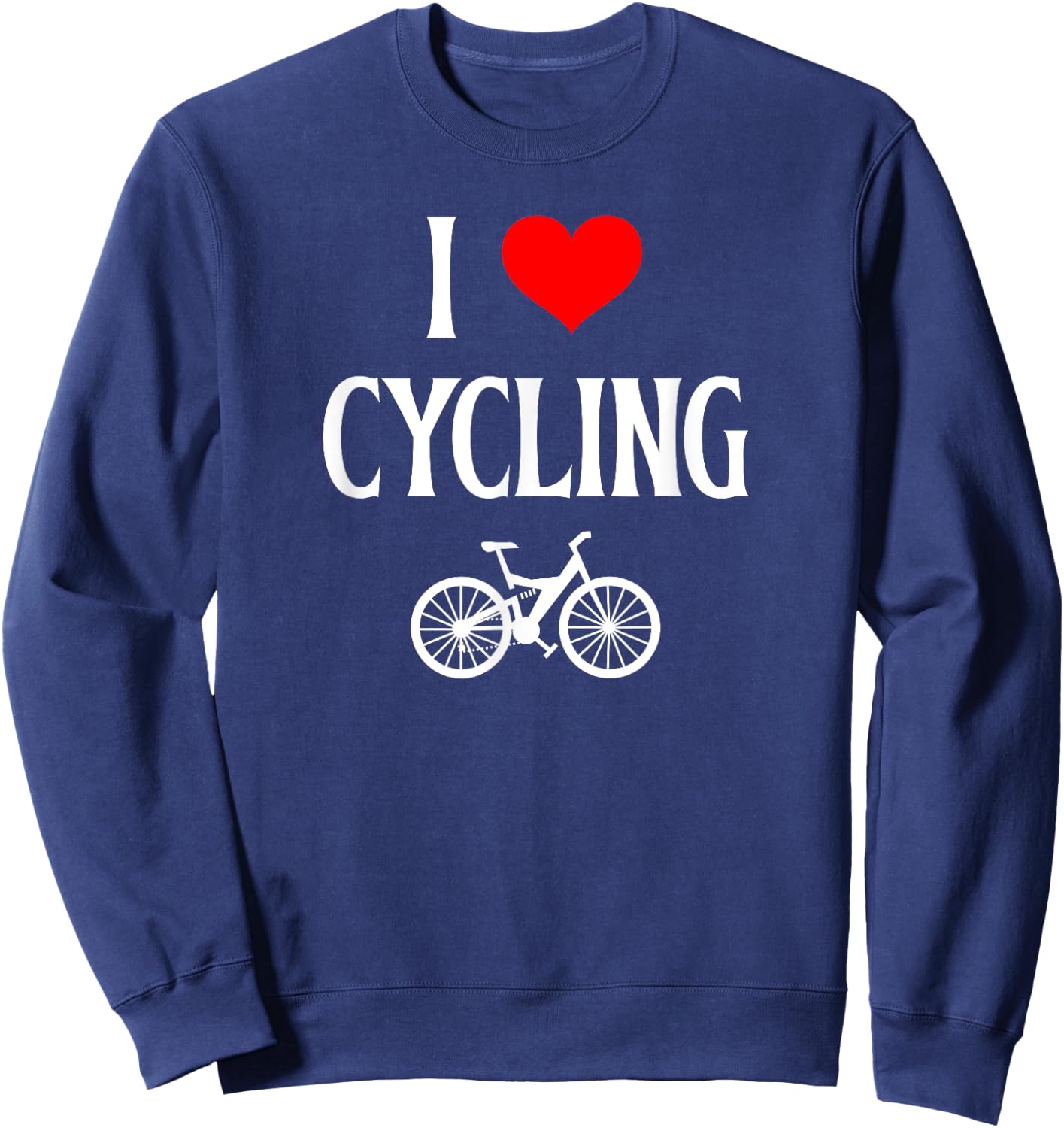 I Love Cycling I Heart Cycling Bike Riding Fitness lover Sweatshirt - Sweatshirt | Navy