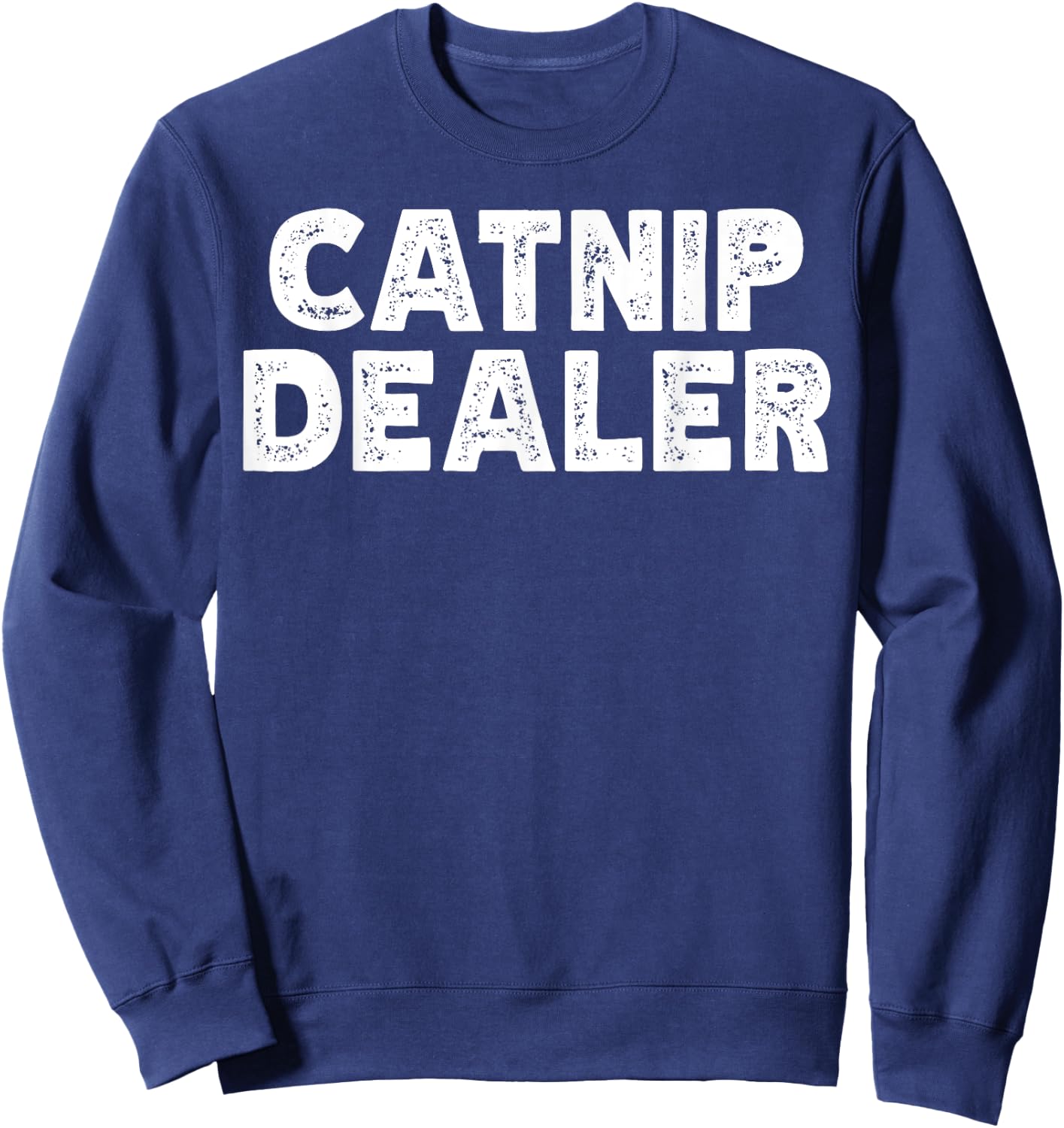 Funny Catnip Dealer Cat Men Women Sweatshirt - Sweatshirt | Navy