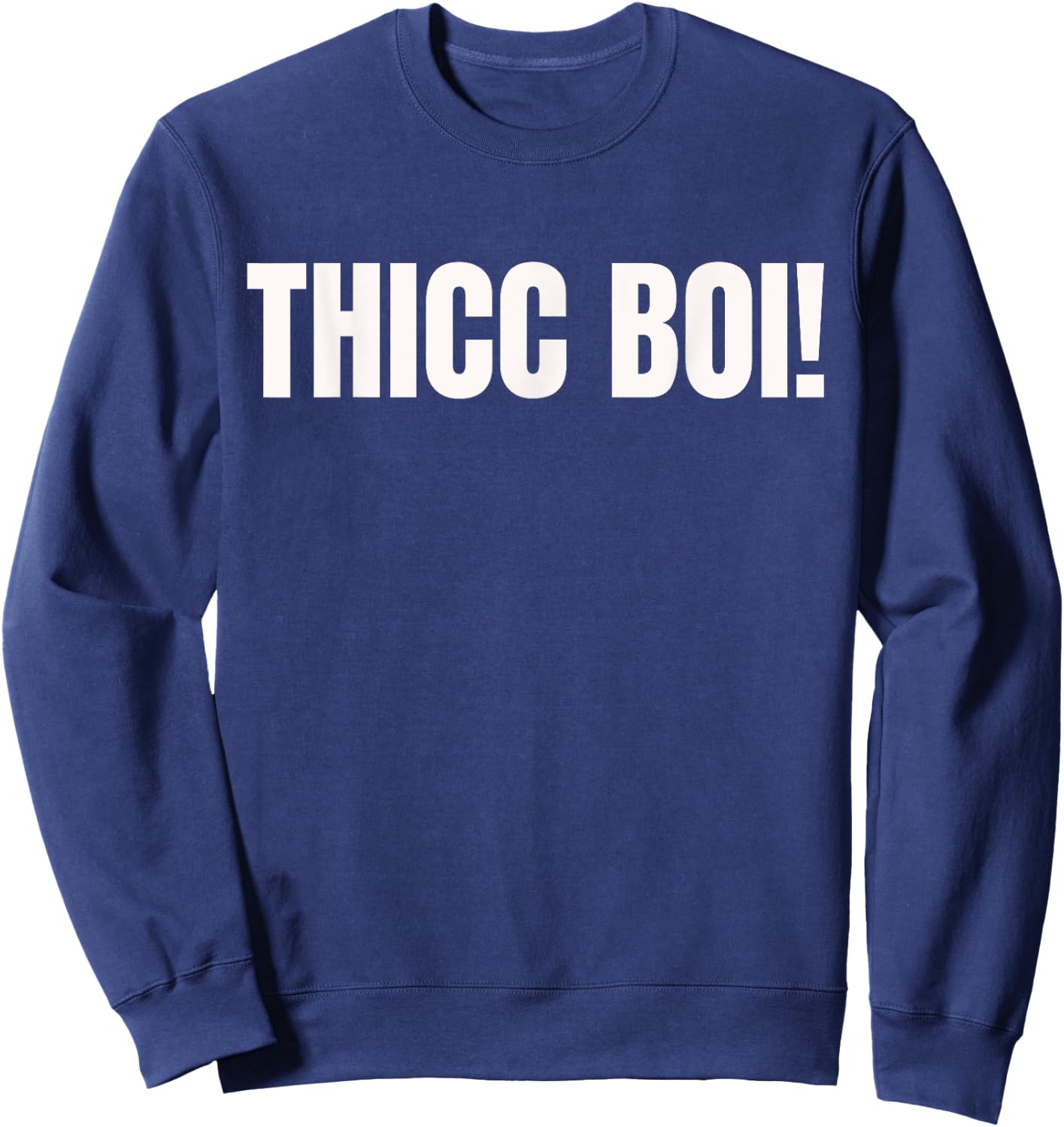 Thicc Boi Funny Muscly and Lifting Weights Memes Gym Sweatshirt - Sweatshirt | Navy