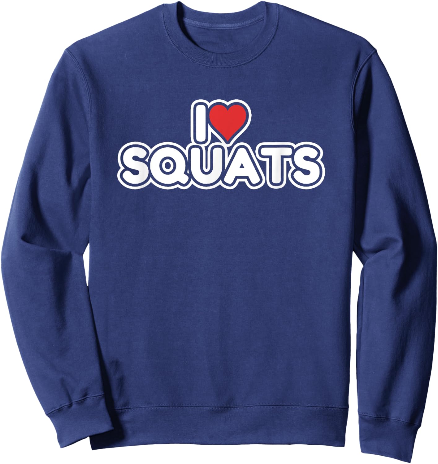 I Love Squats Sweatshirt - Sweatshirt | Navy