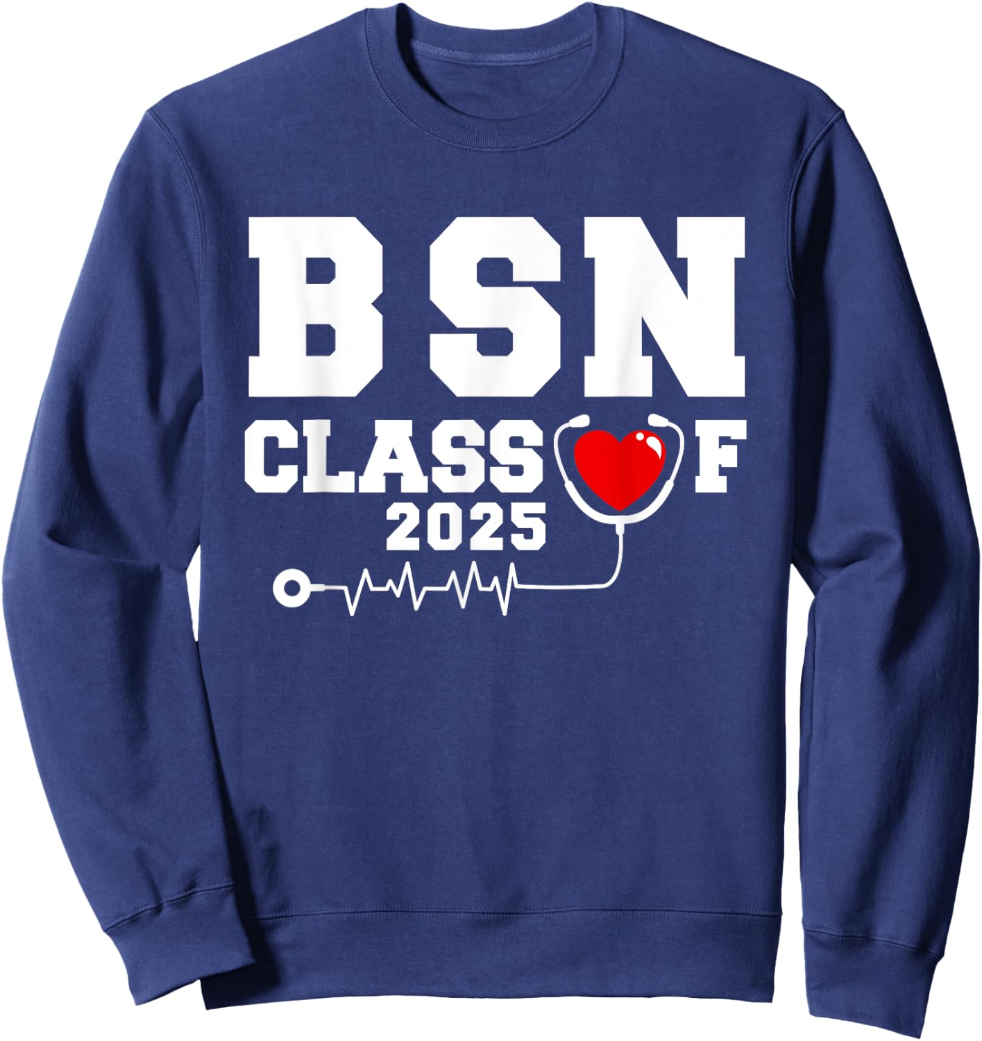 BSN Bachelor Of Nursing Graduation Class Of 2025 Grad Sweatshirt - Sweatshirt | Navy