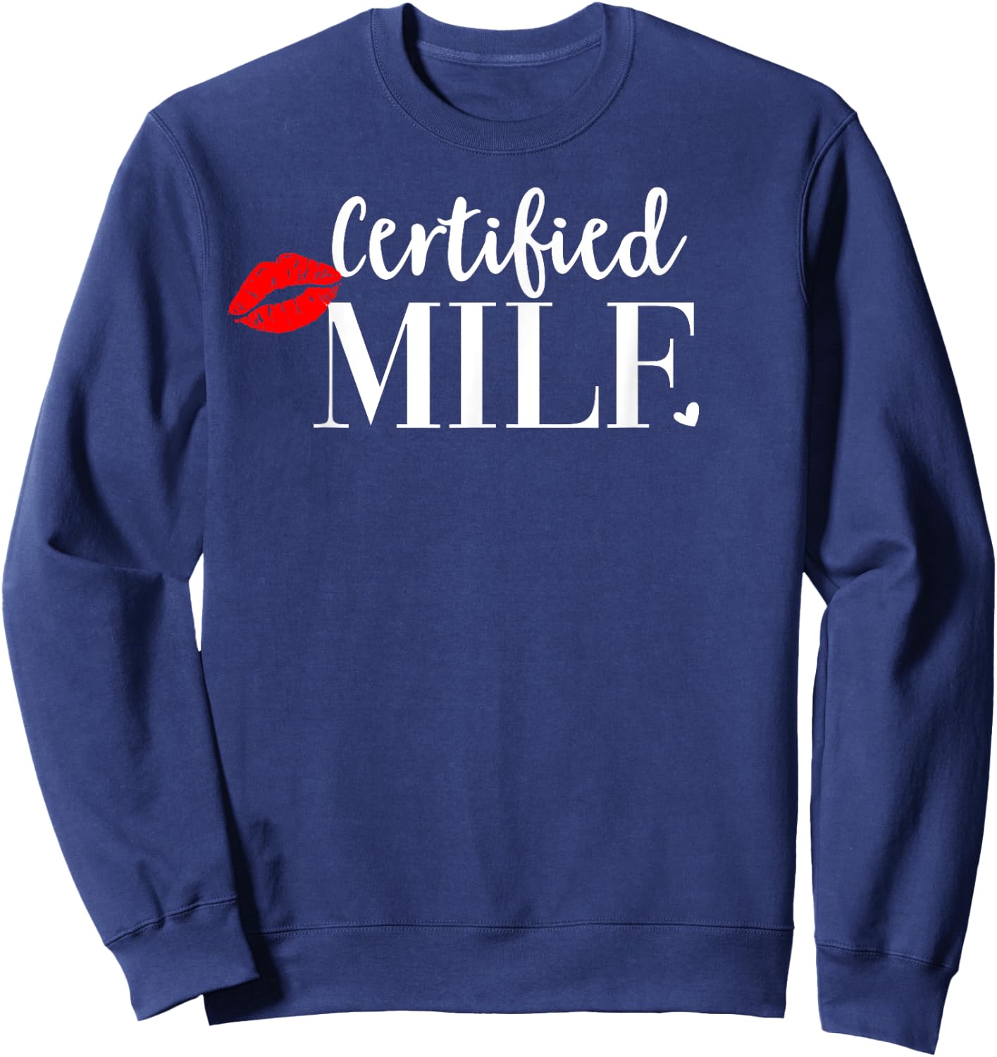 Certified Milf Shirt,Hot Mom Milf Shirts,100% Certified Milf Sweatshirt - Sweatshirt | Navy
