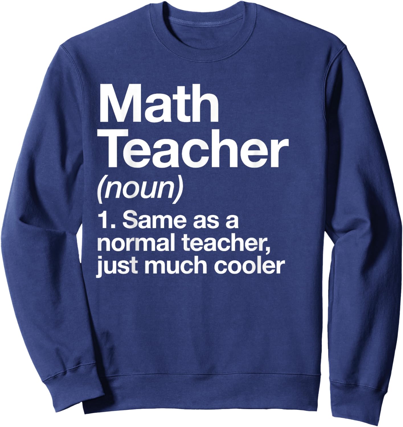 Math Teacher Definition Funny Back to School First Day Sweatshirt - Sweatshirt | Navy