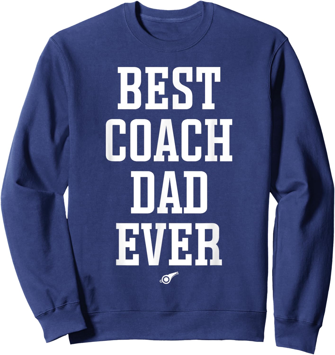 Best Coach Dad Ever Classic Design Coach Daddy Sweatshirt - Sweatshirt | Navy
