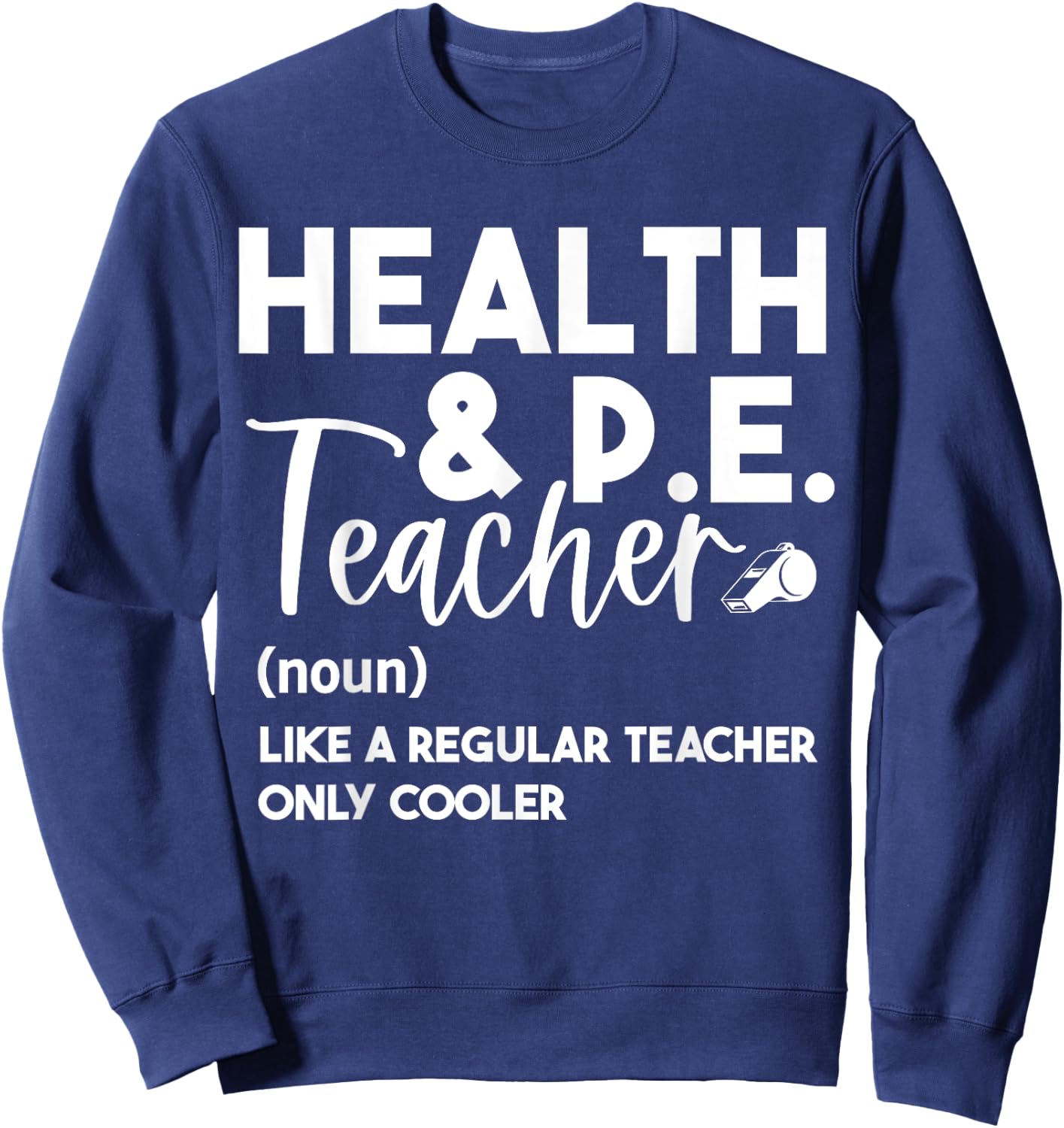 Health And PE Teacher Physical Education Definition Funny Men Women Sweatshirt - Sweatshirt | Navy