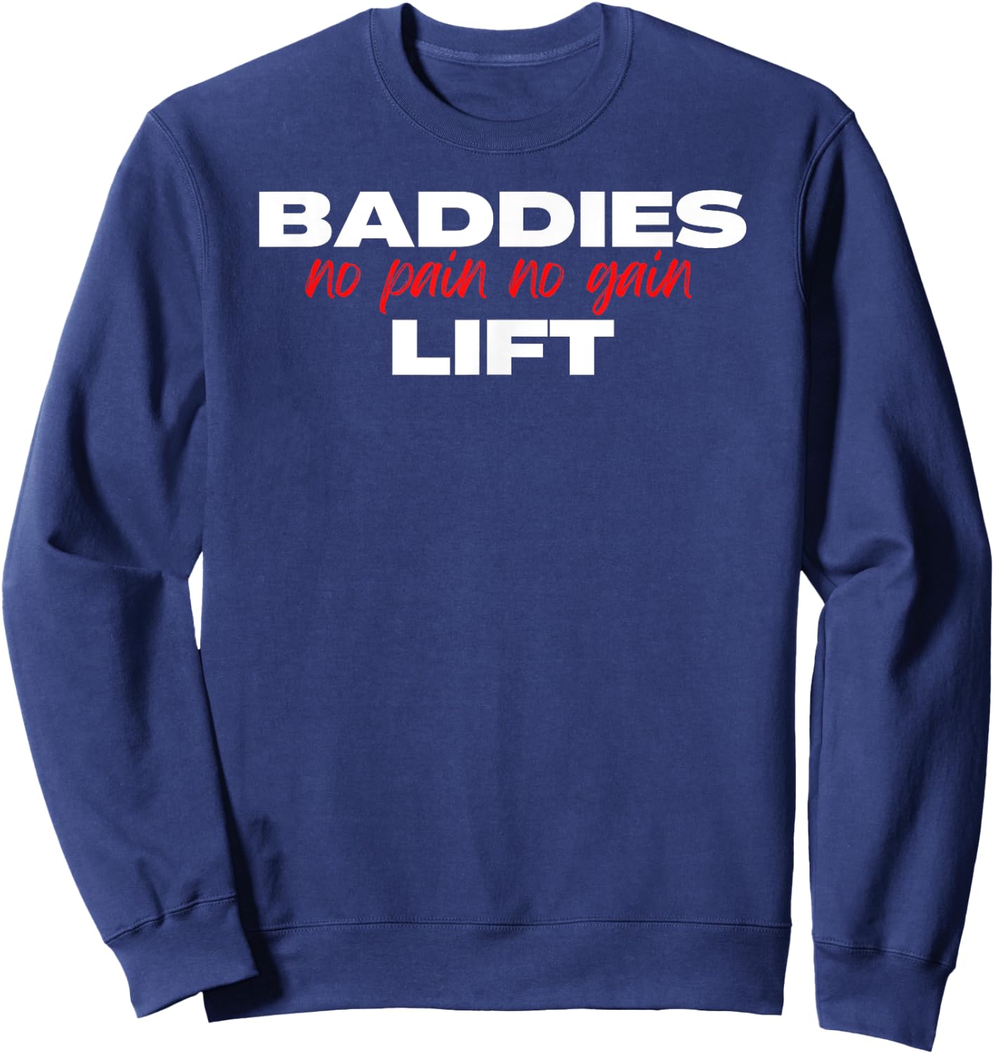 Baddies Lift No Pain No Gain - Fitness, Weightlifting, Gym Sweatshirt - Sweatshirt | Navy